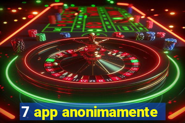 7 app anonimamente